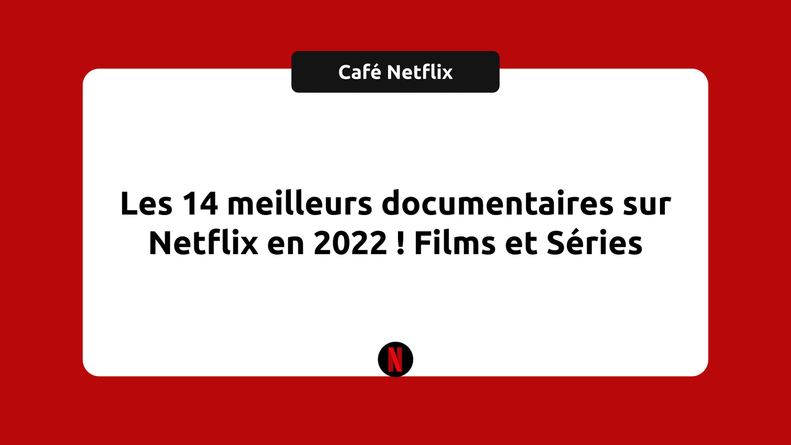 Les 14 meilleurs documentaires sur Netflix en 2022 Films et Séries