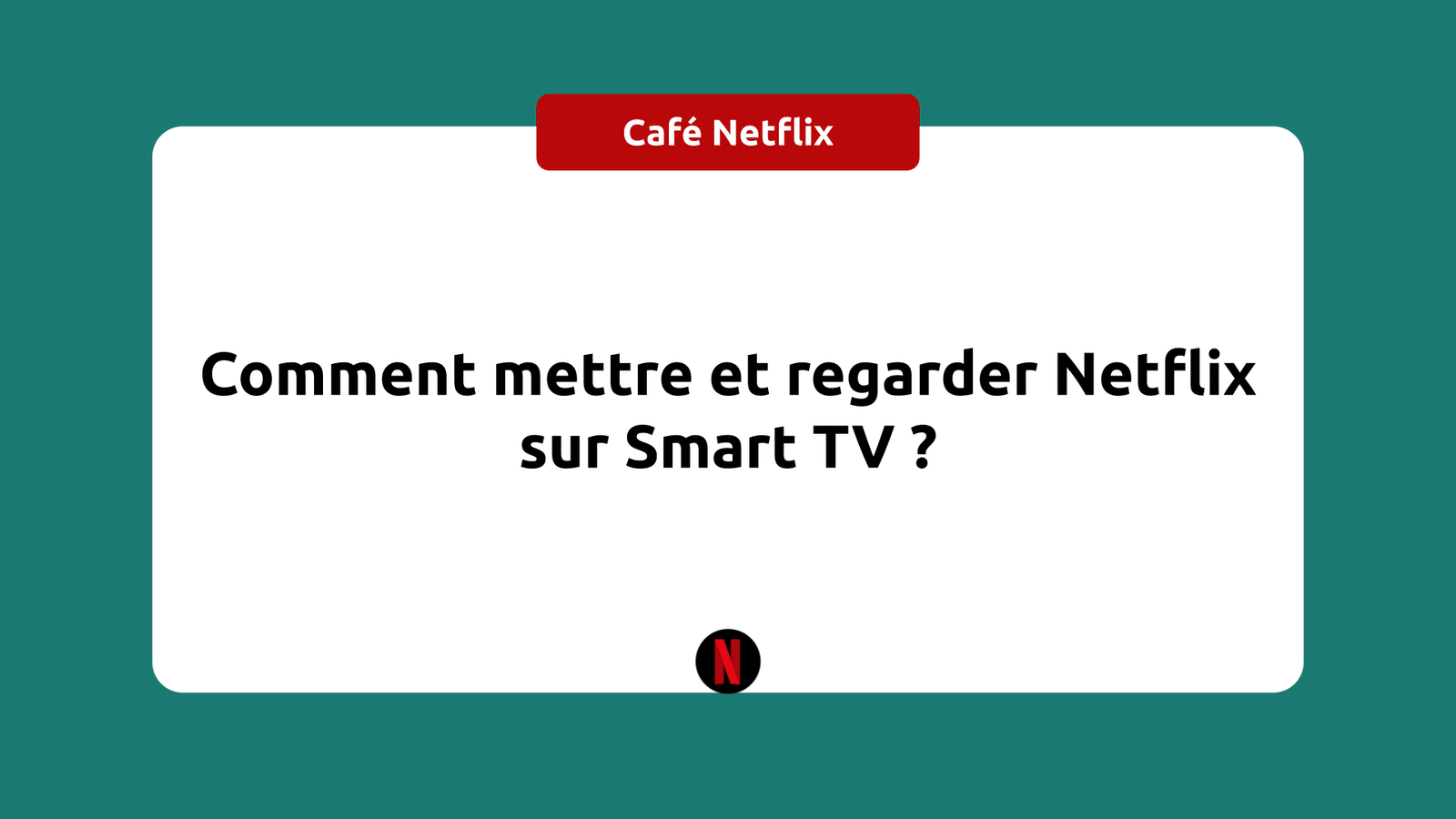 comment regarder netflix sur smart tv