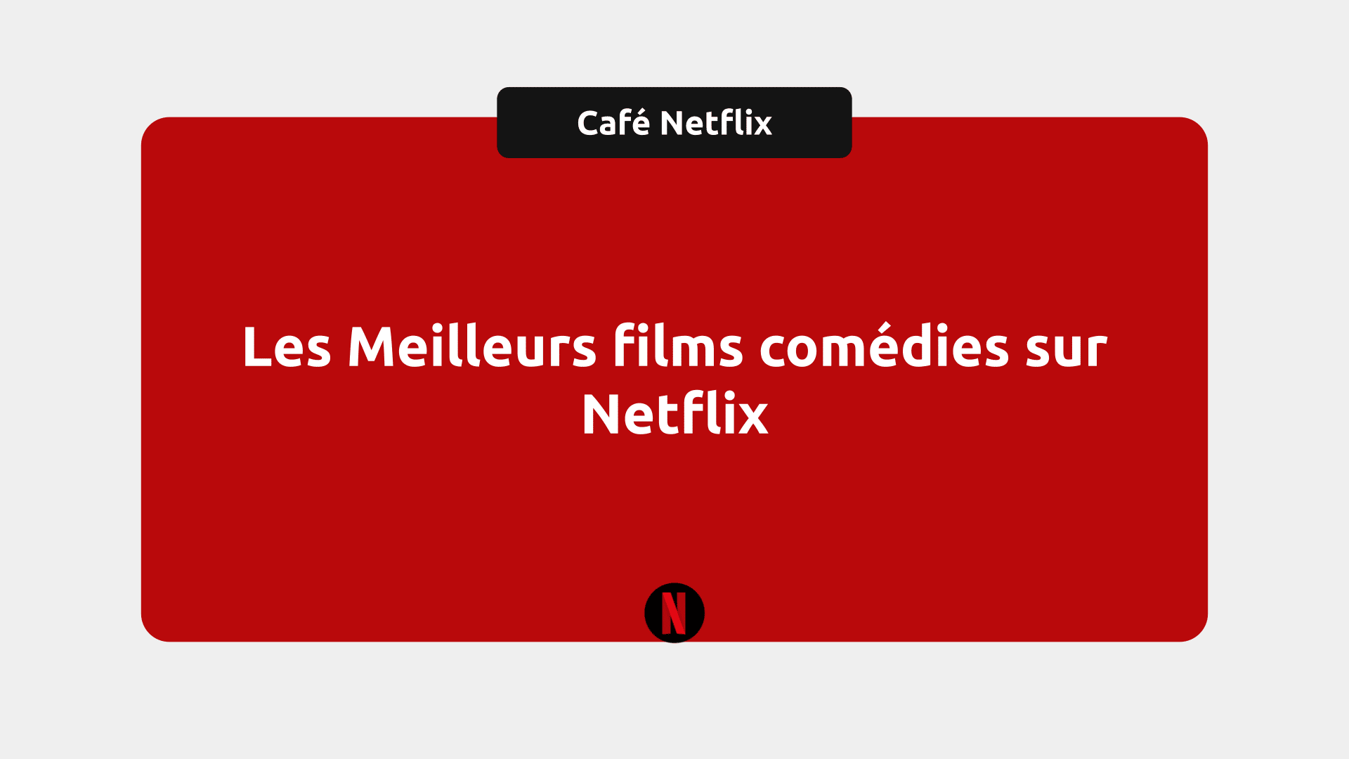 Les 15 Meilleurs films comédies sur Netflix en 2024