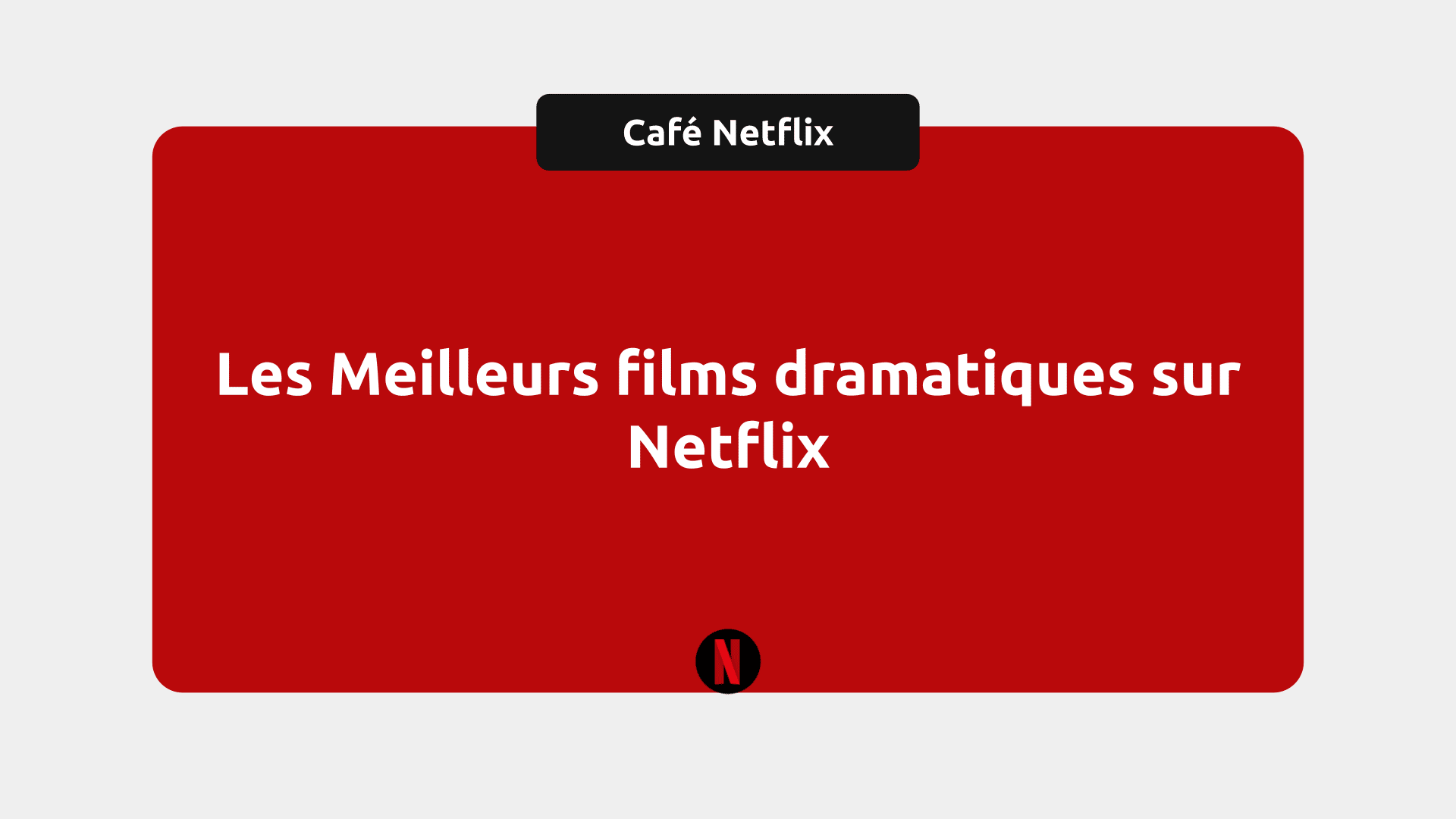 Les 15 Meilleurs Films Dramatiques Sur Netflix En 2024